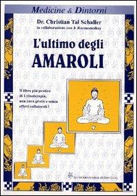 L'ultimo degli Amaroli. Il testo più pratico e aggiornato di urinoterapia - Christian T. Schaller,Johanne Razanamahay - copertina