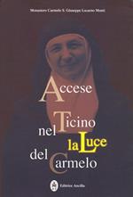 Accese nel Ticino la luce del Carmelo. Maria Stefania della Corte Celeste madre fondatrice del Carmelo di Locarno 1898-1991