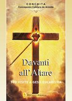 Davanti all'altare. 100 visite a Gesù eucaristia