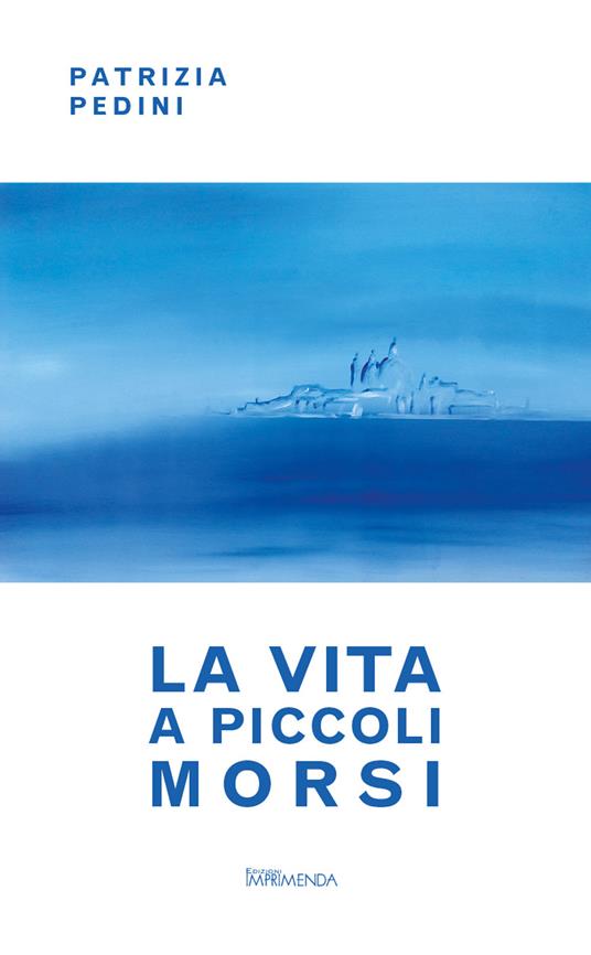 La vita a piccoli morsi - Patrizia Pedini - copertina
