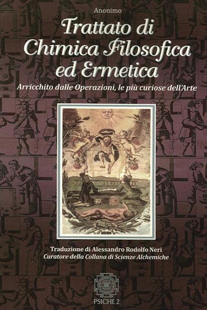Trattato di chimica filosofica ed ermetica. Arricchito dalle Operazioni, le più curiose dell'arte - copertina