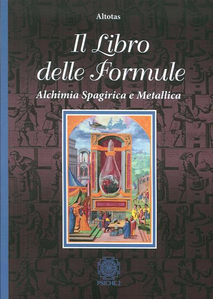 Il libro delle formule. Alchimia spagirica e metallica - Altotas - copertina