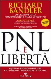 PNL è libertà. Questo libro contiene idee che possono trasformare la tua vita - Richard Bandler,Owen Fitzpatrick - copertina
