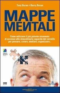 Mappe mentali. Come utilizzare il più potente strumento di accesso alle straordinarie capacità del cervello per pensare, creare, studiare, organizzare - Tony Buzan,Barry Buzan - copertina