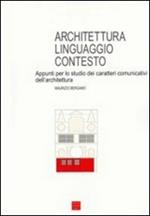 Architettura, linguaggio, contesto. Appunti per lo studio dei caratteri comunicativi dell'architettura