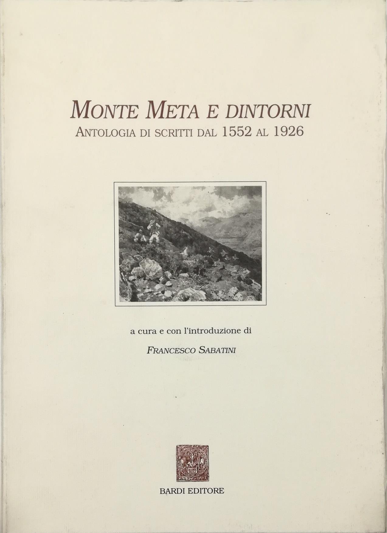 Monte Meta e dintorni. Antologia di scritti dal 1552 al 1926