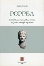 Poppea. Cronaca di un omicidio presunto tra potere, intrighi e passioni