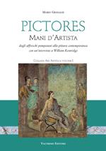 Pictores. Mani d'artista. Dagli affreschi pompeiani alla pittura contemporanea. Ediz. illustrata