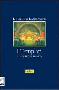 I Templari e la missione segreta - Domenico Lancianese - copertina