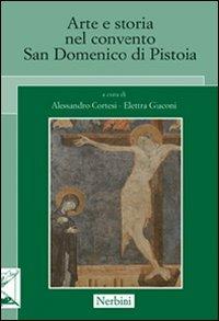 Arte e storia nel convento San Domenico di Pistoia - Alessandro Cortesi,Elettra Giaconi - copertina