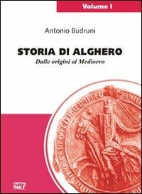 Storia di Alghero. Dalle origini al Medioevo - Antonio Budruni - copertina
