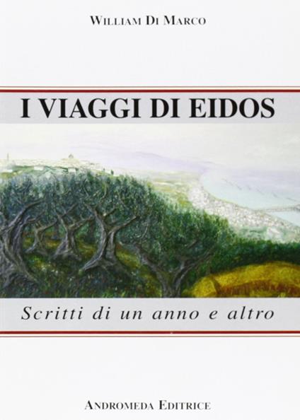 I viaggi di Eidos. Scritti di un anno e altro - William Di Marco - copertina