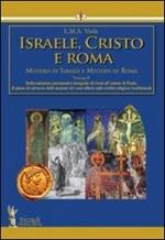 Israele, Cristo e Roma. Mistero di Israele e mistero di Roma. Vol. 2: Dalla missione pneumatica integrale di Gesù all'azione di Paolo.Il piano di salvezza delle nazioni ed i suoi effetti sulle civiltà religiose tradizionali