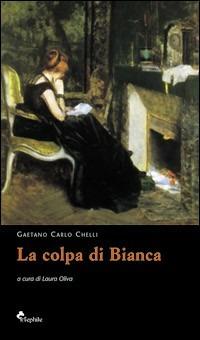 La colpa di Bianca - Carlo G. Chelli - copertina