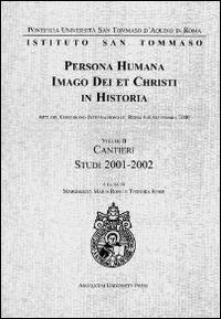 Persona humana imago Dei et Christi in historia. Atti del Congresso internazionale (Roma, 6-8 settembre 2000). Vol. 2: Cantieri. Studi 2001-2002. - copertina