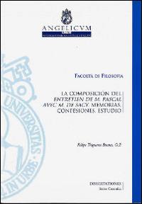 La composición del entretien de M. Pascal avec M. De Sacy. Memorias, confesiones, estudio - Felipe Trigueros Buena - copertina