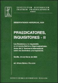 Praedicatores, inquisitores. Vol. 2: Los Dominicos y la Inquisición en el mundo ibérico e hispanoamercano - Arturo Bernal Palacios - copertina