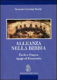 Alleanza nella Bibbia. Esodo e Pasqua. Agape ed Eucaristia - Bernardo Gianluigi Boschi - copertina