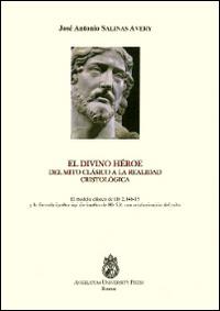 Divino héroe. Del mito clássico a la realidad cristológica (El). El modelo clasico de Hb 2,14b-15 y la formula émathen aph'on épathen de Hb 5,8... - José A. Salinas Avery - copertina