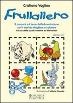 Frullallero. Nove canzoni sul tema dell'alimentazione con i testi da ritagliare e colorare. Con CD-ROM