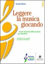 Leggere la musica giocando. Corso di teoria della musica per bambini. Con carte da gioco musicali per imparare divertendosi