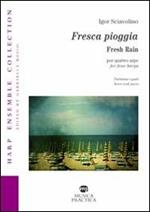 Fresca pioggia-Fresh rain. Per quattro arpe. Partitura e parti. Ediz. bilingue