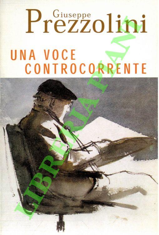 Giuseppe Prezzolini. Una voce controcorrente