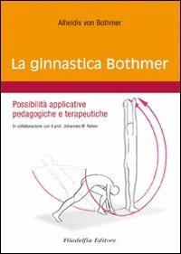La ginnastica Bothmer. Possibilità applicative pedagogiche e terapeutiche - Alheidis von Bothmer - copertina