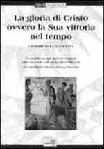 La gloria di Cristo ovvero la sua vittoria nel tempo. I dogmi sulla grazia. Testo latino a fronte
