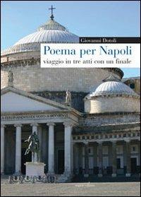 Poema per Napoli. Viaggio in tre atti con un finale - Giovanni Dotoli - copertina