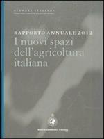 Rapporto annuale 2012. I nuovi spazi dell'agricoltura italiana