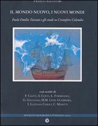 Il mondo nuovo, i nuovi mondi. Paolo Emilio Taviani e gli studi su Cristoforo Colombo. Ediz. italiana e spagnola - copertina