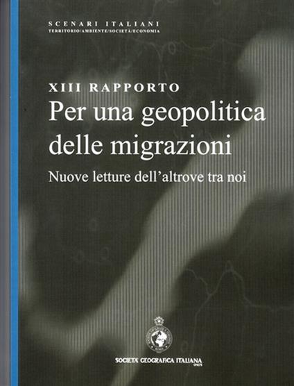 13° rapporto. Per una geopolitica delle migrazioni. Nuove letture dell'altrove tra noi - copertina