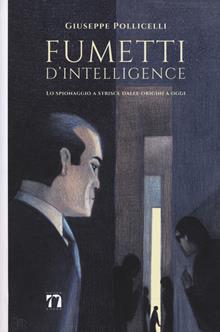 Fumetti intelligence. Ediz. illustrata