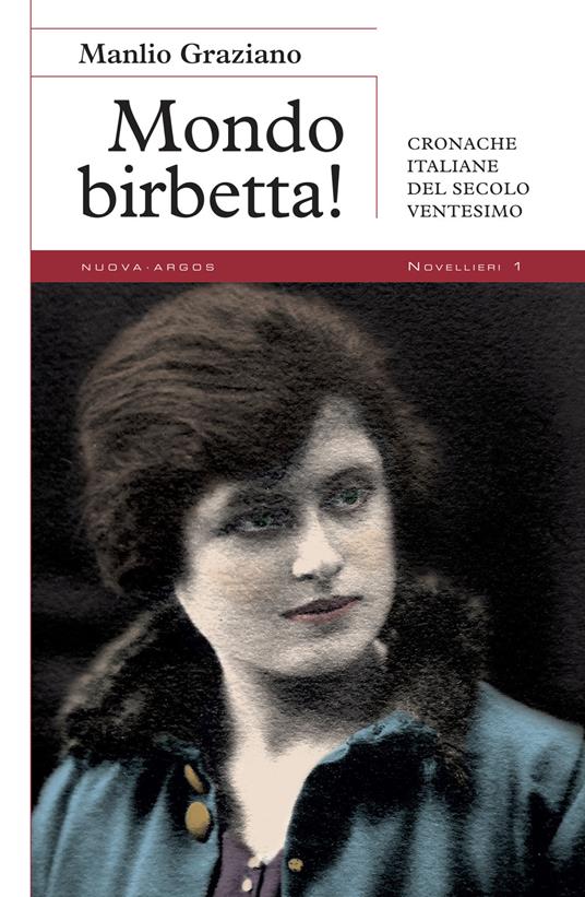 Mondo birbetta! Cronache italiane del secolo ventesimo - Manlio Graziano - copertina
