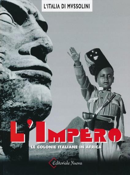 L'impero. Le colonie italiane in Africa. Ediz. illustrata - Alessandro Secciani - copertina