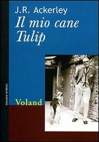 Il mio cane Tulip - J. R. Ackerley - copertina