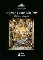 La città e il teatro della festa. Il barocco spagnolo