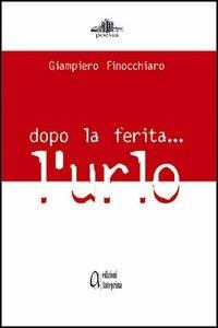 Dopo la ferita... l'urlo - Giampiero Finocchiaro - copertina