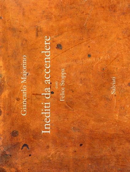 Inediti da accendere con Felice Stoppa - Giancarlo Majorino,Felice Stoppa - copertina