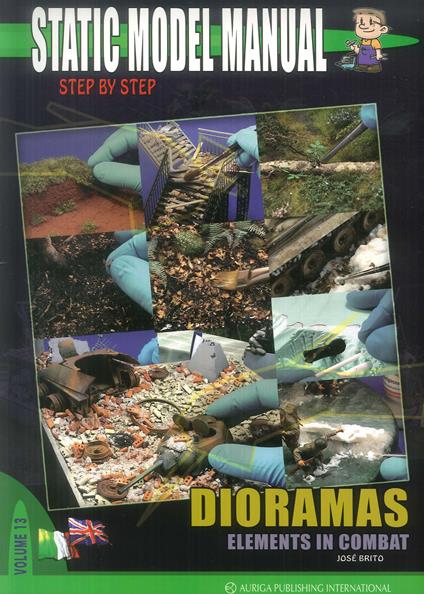 Static model manual. Ediz. italiana e inglese. Vol. 13: Dioramas. Elements in combat. - Josè Brito - copertina