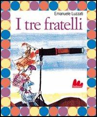 I tre fratelli. Ediz. illustrata