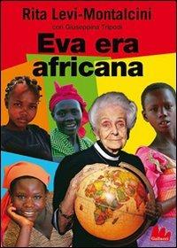 Eva era africana - Rita Levi-Montalcini,Giuseppina Tripodi - copertina