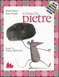Ti tirano le pietre. Con CD Audio - Ricky Gianco,Gian Pieretti,Franco Matticchio - copertina