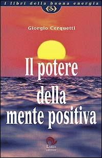 Il potere della mente positiva - Giorgio Cerquetti - copertina