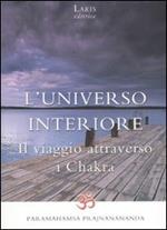 L' universo interiore. Il viaggio attraverso i Chakra