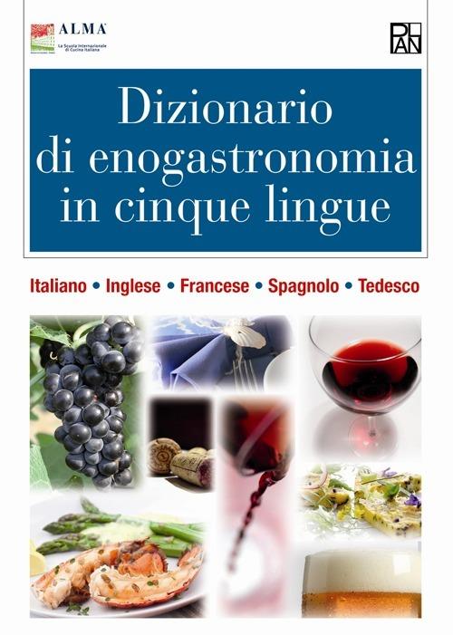 Dizionario di enogastronomia in cinque lingue. Italiano, inglese, francese, spagnolo, tedesco - copertina