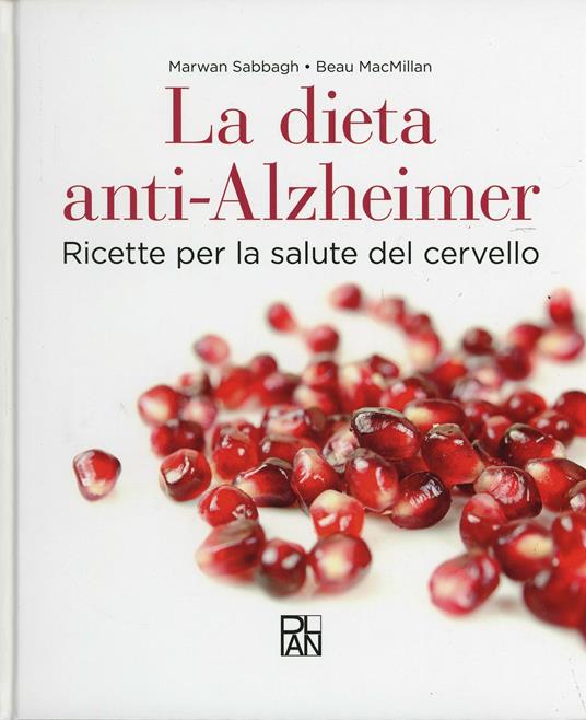 La dieta anti-Alzheimer. Ricette per la salute del cervello - Marwan Sabbagh,Beau MacMillan - copertina