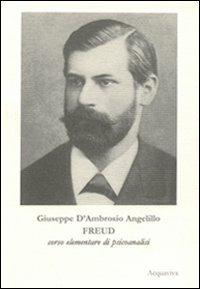Freud. Corso elementare di psicoanalisi - Giuseppe D'Ambrosio Angelillo - copertina