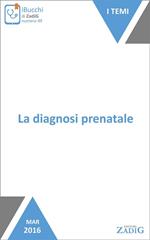 La diagnosi prenatale. Tutto sul benessere fetale